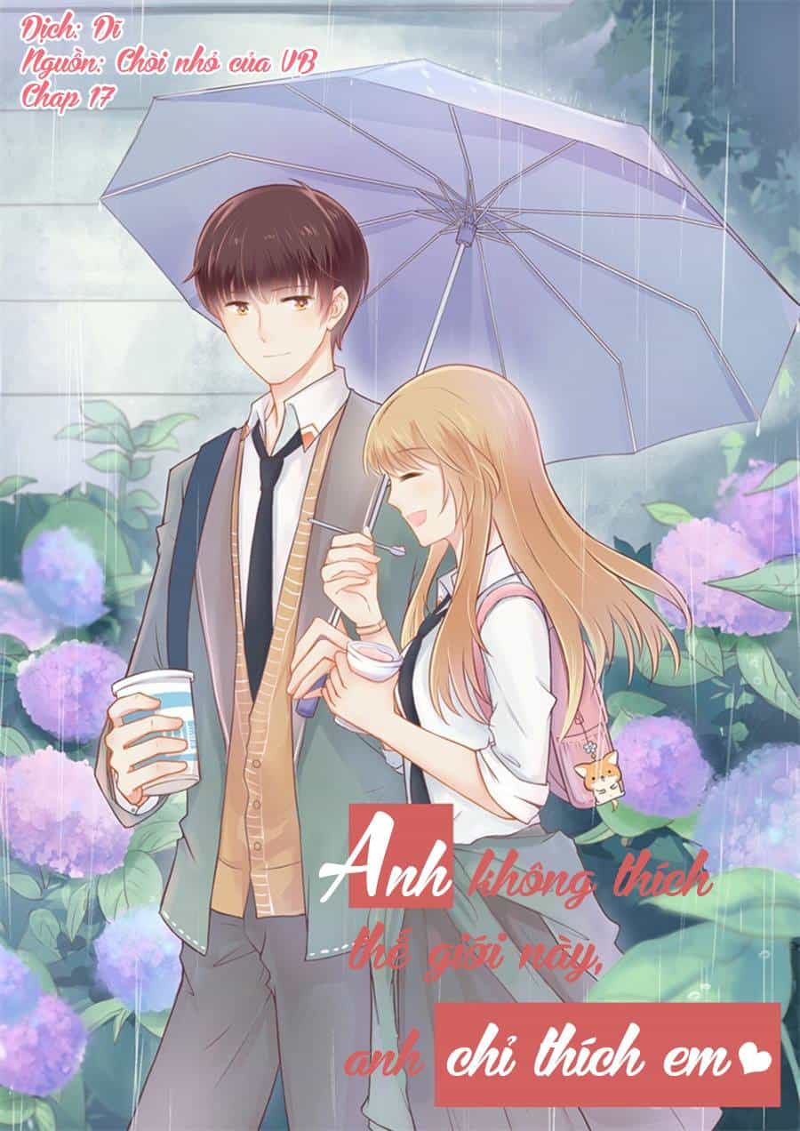 Anh Không Thích Thế Giới Này, Anh Chỉ Thích Em - Chương 17 - ảnh 1