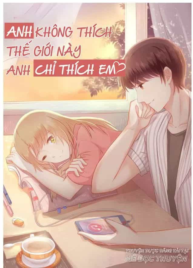 Anh Không Thích Thế Giới Này, Anh Chỉ Thích Em - Chương 26 - ảnh 1