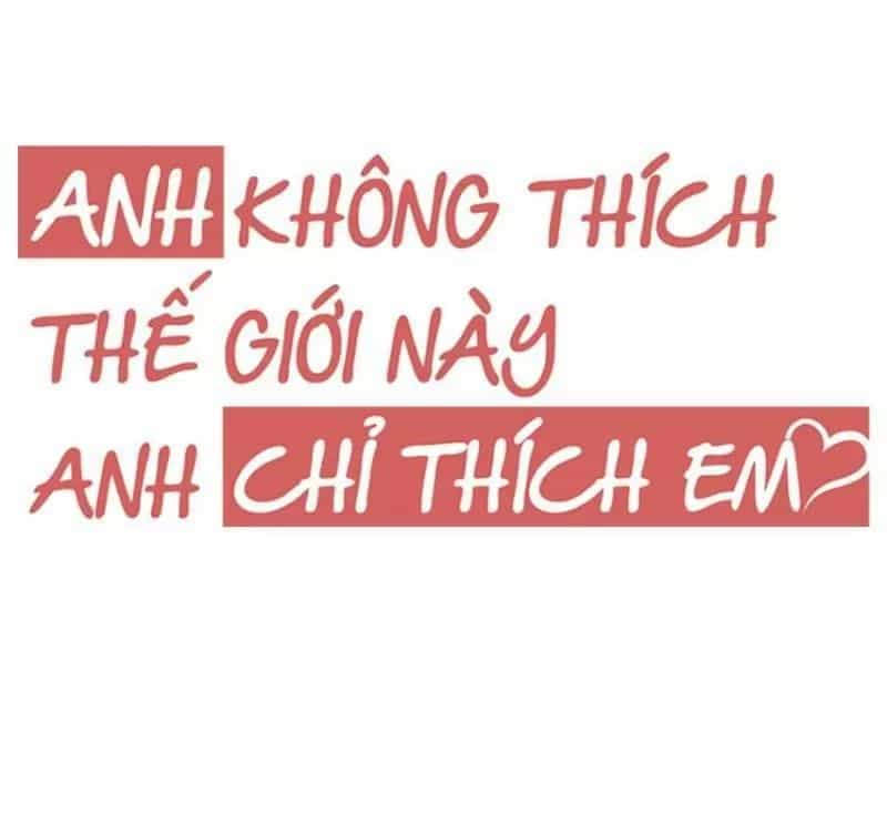 Anh Không Thích Thế Giới Này, Anh Chỉ Thích Em - Chương 38 - ảnh 10