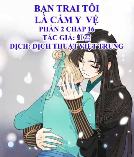 Bạn Trai Tôi Là Cẩm Y Vệ 2 - Chương 16 - ảnh 1