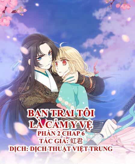 Bạn Trai Tôi Là Cẩm Y Vệ 2 - Chương 6 - ảnh 1