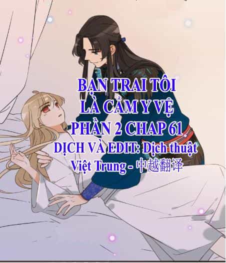 Bạn Trai Tôi Là Cẩm Y Vệ 2 - Chương 61 - ảnh 1