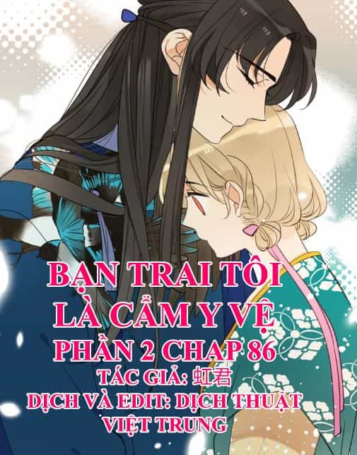 Bạn Trai Tôi Là Cẩm Y Vệ 2 - Chương 86 - ảnh 1