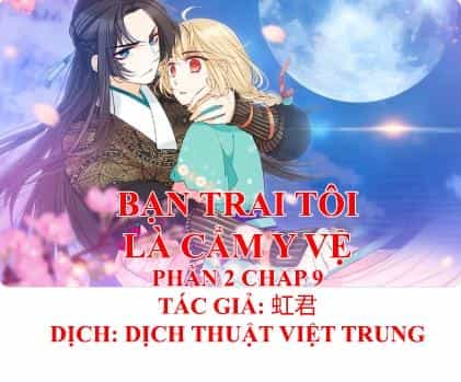 Bạn Trai Tôi Là Cẩm Y Vệ 2 - Chương 9 - ảnh 1