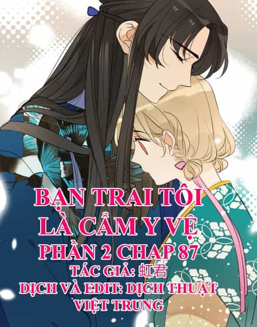 Bạn Trai Tôi Là Cẩm Y Vệ 2 - Chương 87 - ảnh 1