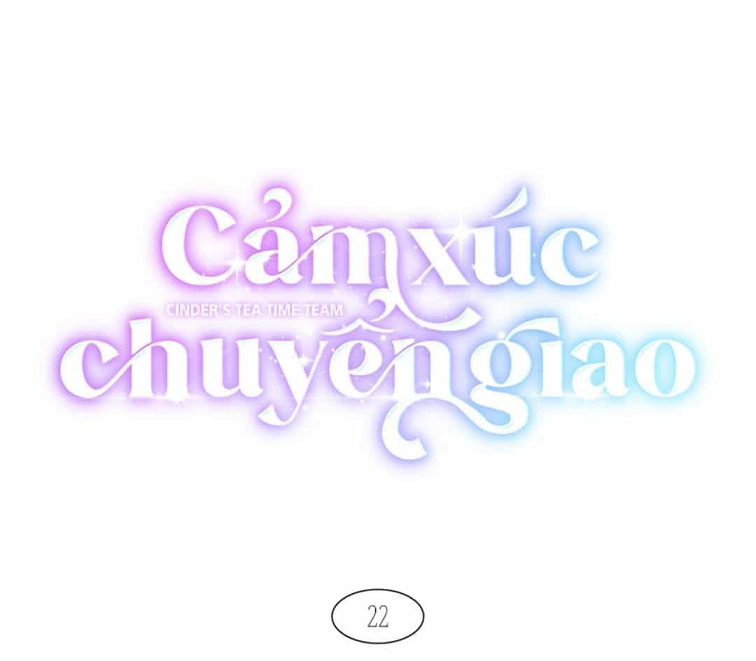 Cảm Xúc Chuyển Giao - Chương 22 - ảnh 10