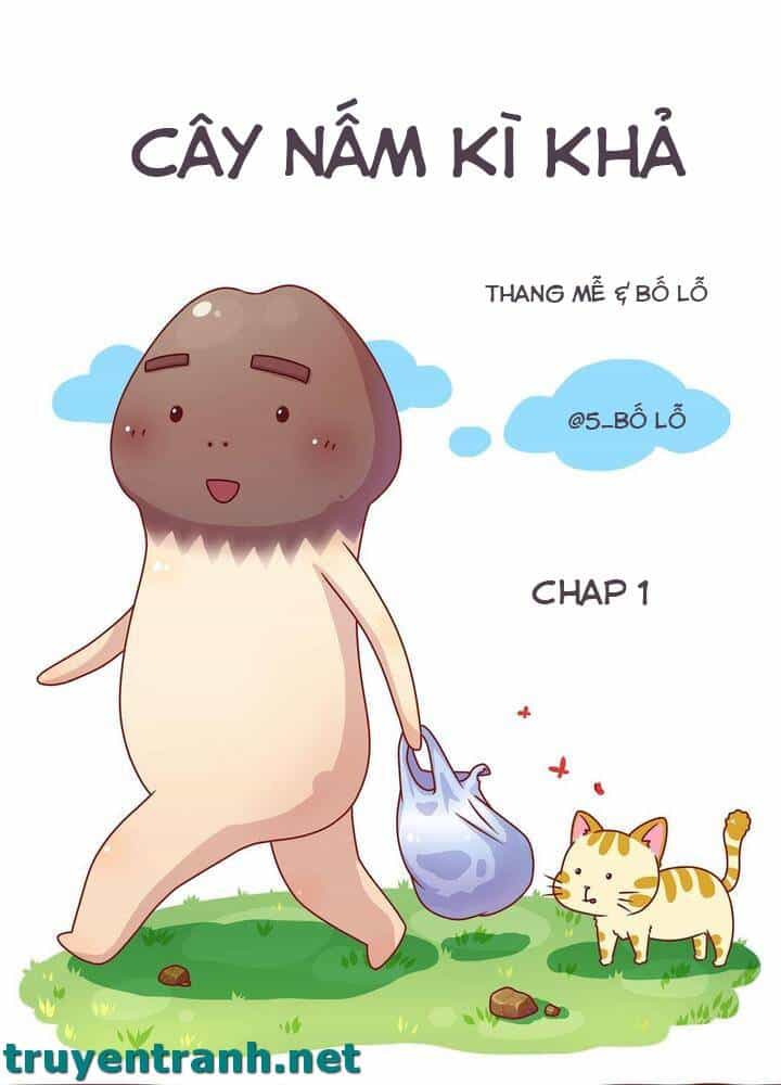 Cây Nấm Kì Khả - Chương 1 - ảnh 2