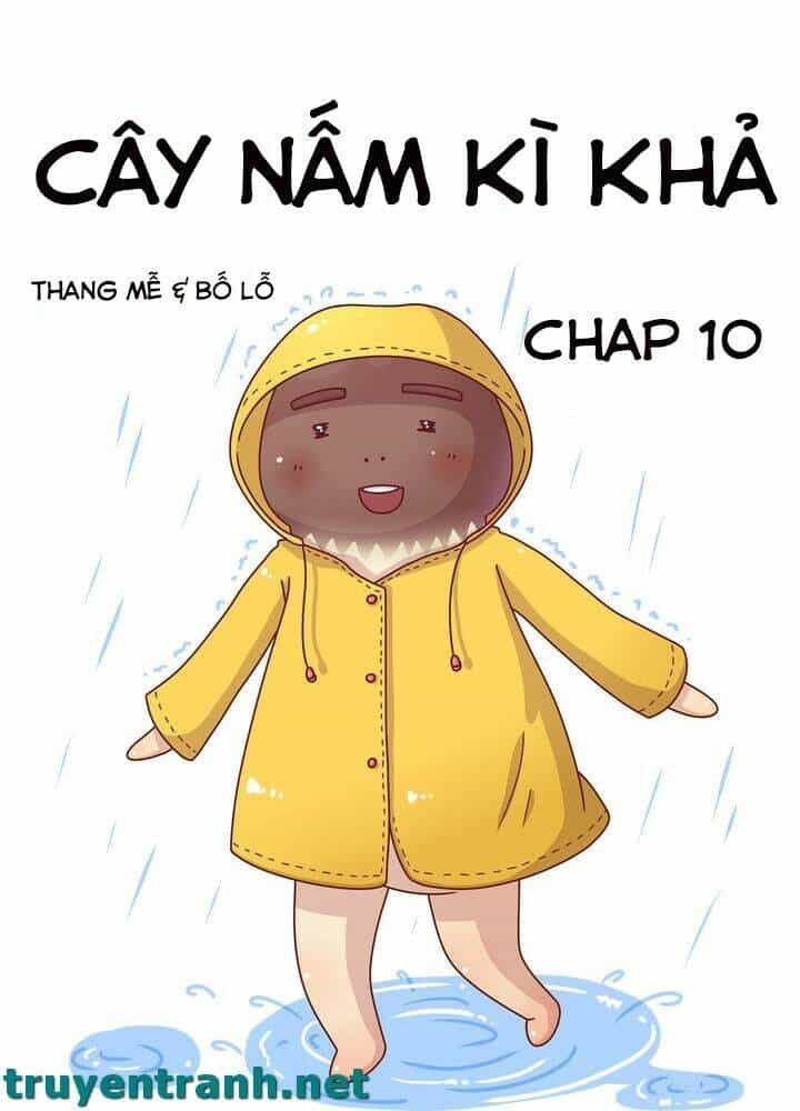 Cây Nấm Kì Khả - Chương 10 - ảnh 1