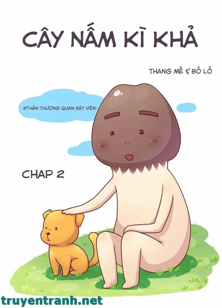 Cây Nấm Kì Khả - Chương 2 - ảnh 2