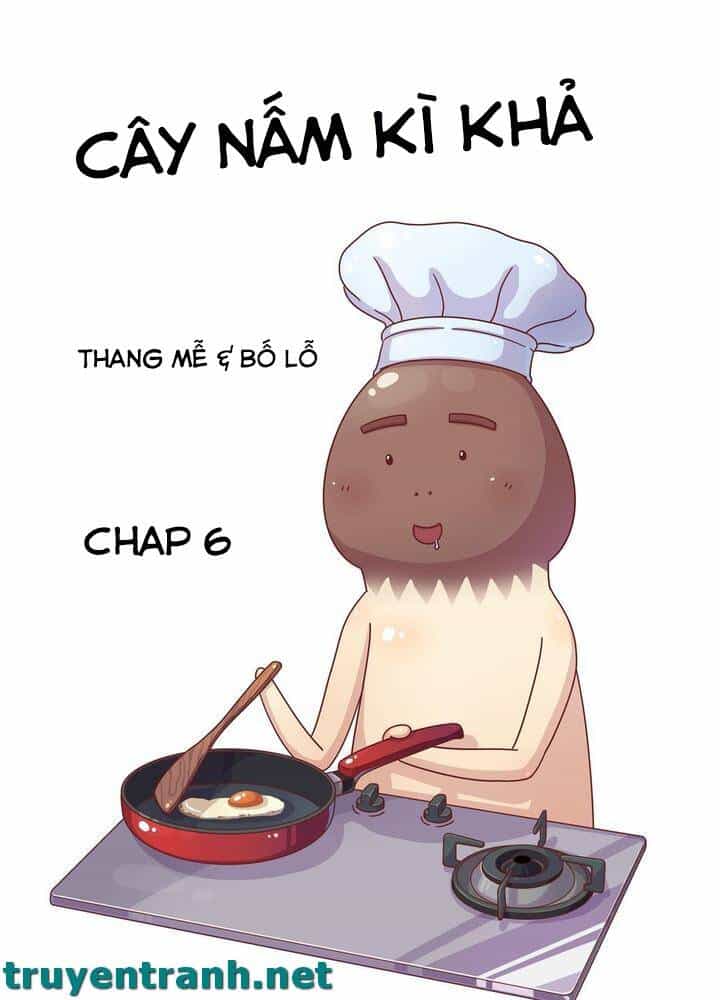 Cây Nấm Kì Khả - Chương 6 - ảnh 2