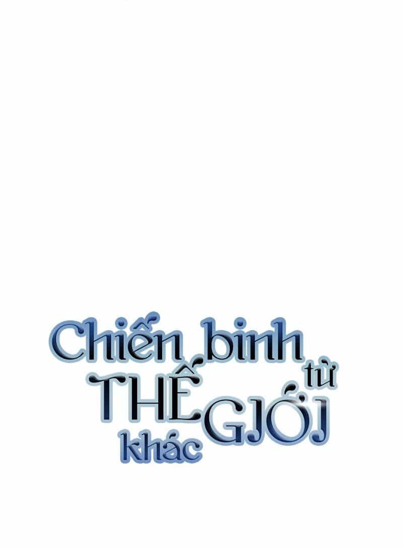 Chiến Binh Đến Từ Thế Giới Khác - Chương 78 - ảnh 9