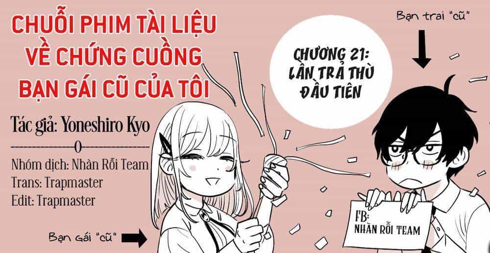 Chuỗi Phim Tài Liệu Về Chứng Cuồng Bạn Gái Cũ Của Tôi - Chương 21 - ảnh 2