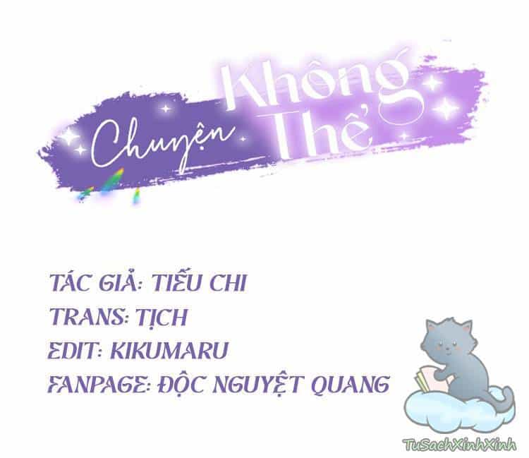 Chuyện Không Thể - Chương 4 - ảnh 2