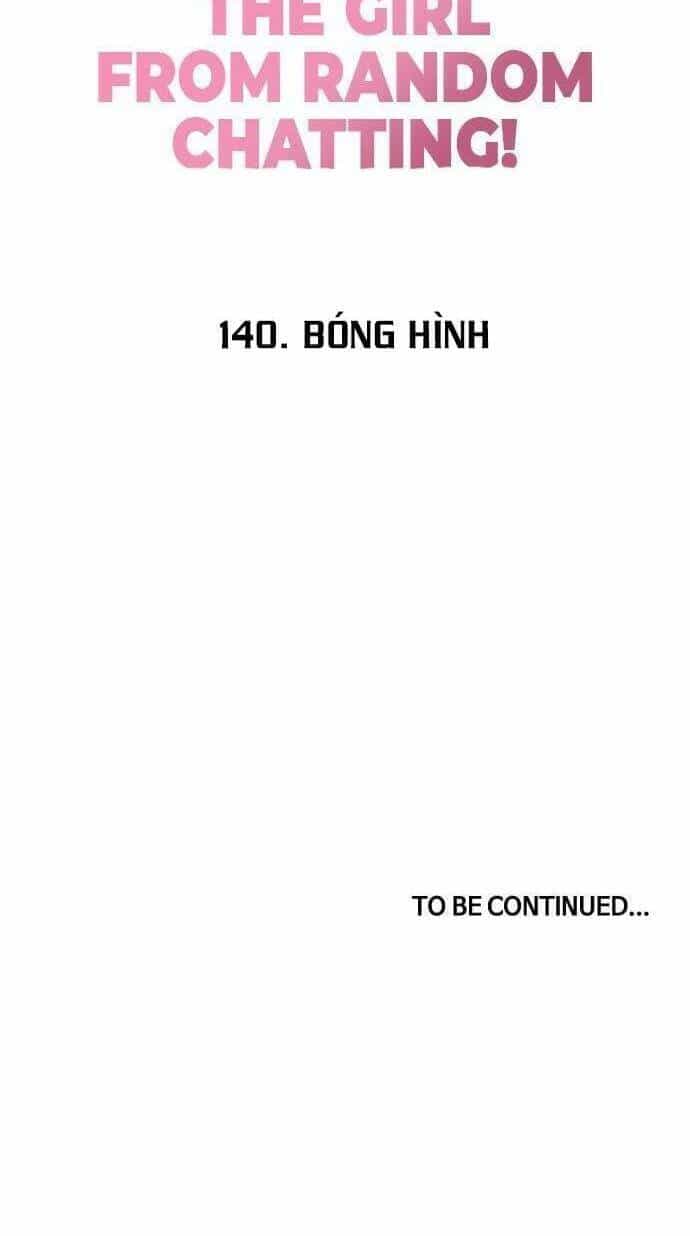 Cô Gái Từ Ứng Dụng Nhắn Tin Ngẫu Nhiên - Chương 140 - ảnh 68