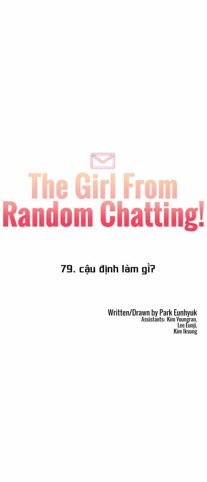 Cô Gái Từ Ứng Dụng Nhắn Tin Ngẫu Nhiên - Chương 79 - ảnh 11