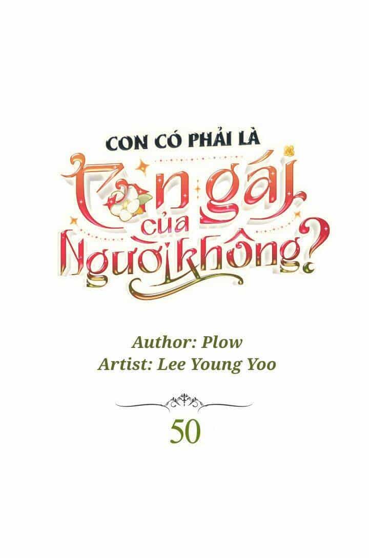 Con Có Phải Con Là Con Gái Của Ngài Không? - Chương 50 - ảnh 2