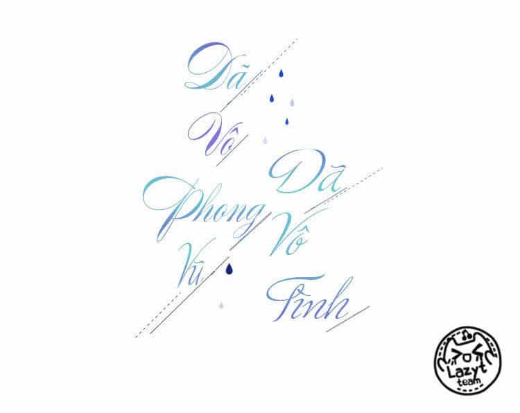 Dã Vô Phong Vũ Dã Vô Tình - Chương 4 - ảnh 3