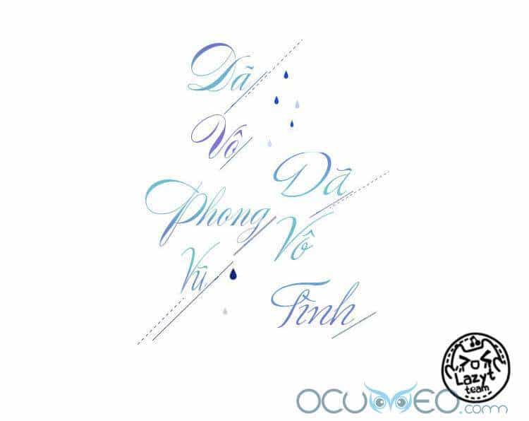 Dã Vô Phong Vũ Dã Vô Tình - Chương 8 - ảnh 3