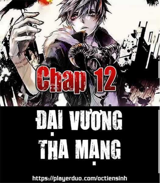 Đại Vương Tha Mạng - Chương 12 - ảnh 1