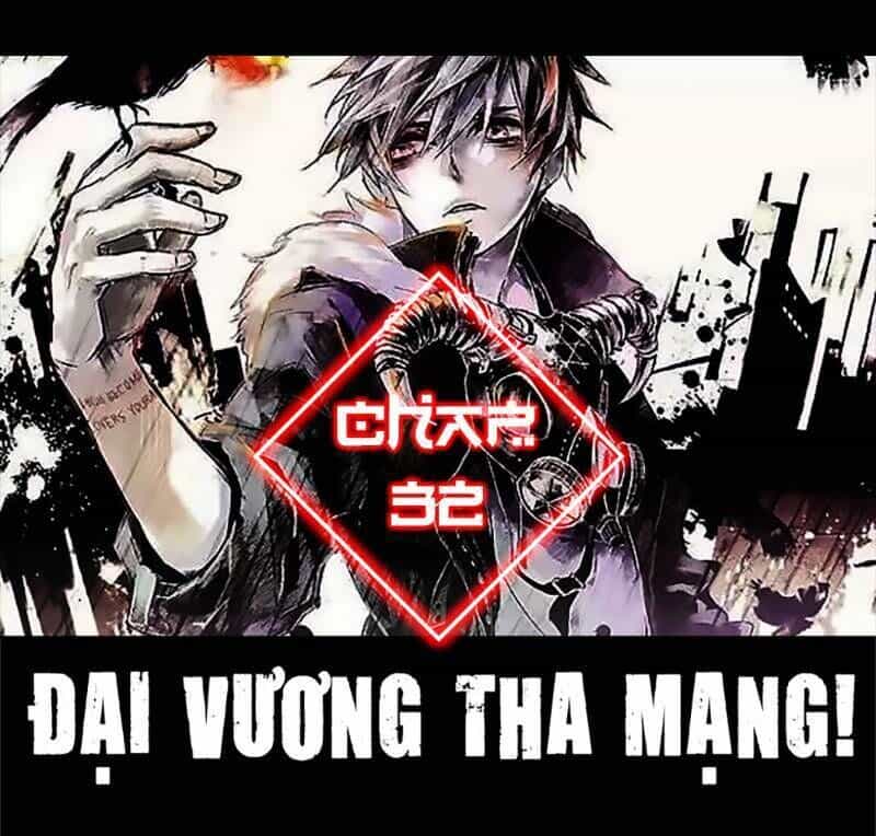 Đại Vương Tha Mạng - Chương 32 - ảnh 1