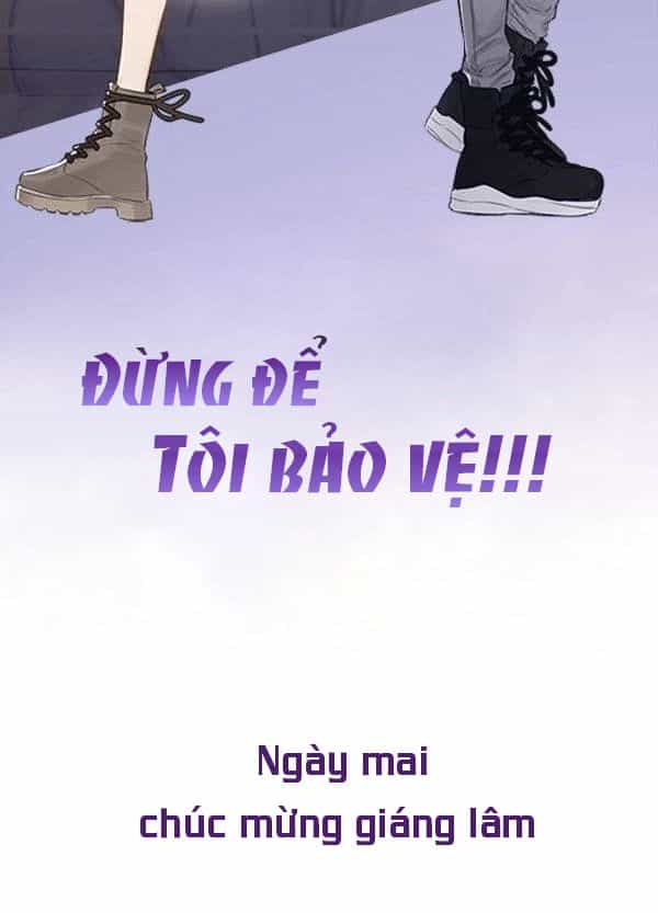 Đừng Để Tôi Bảo Vệ - Chương 0 - ảnh 29