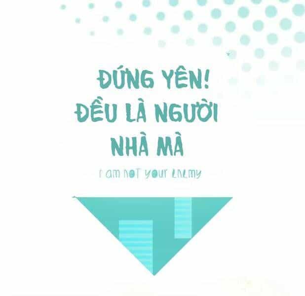 Đứng Yên! Đều Là Người Nhà Cả Mà! - Chương 0 - ảnh 25