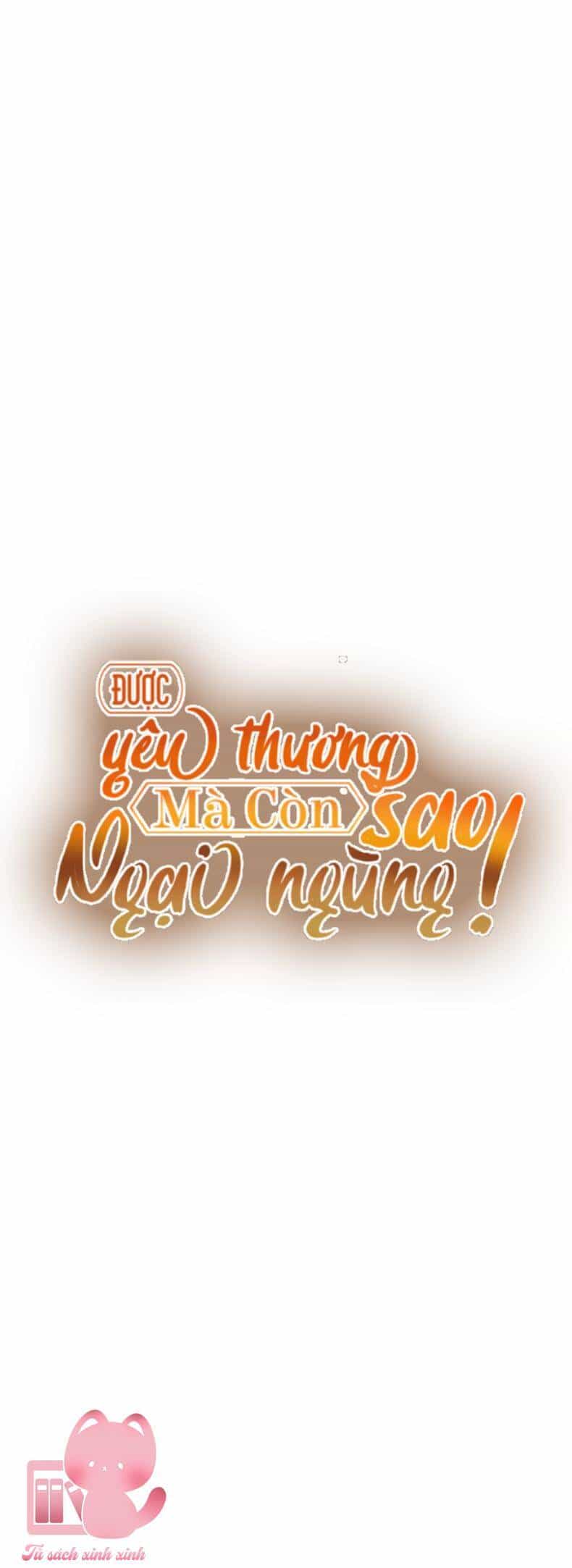 Được Yêu Thương Mà Còn Ngại Ngùng Sao! - Chương 60 - ảnh 56