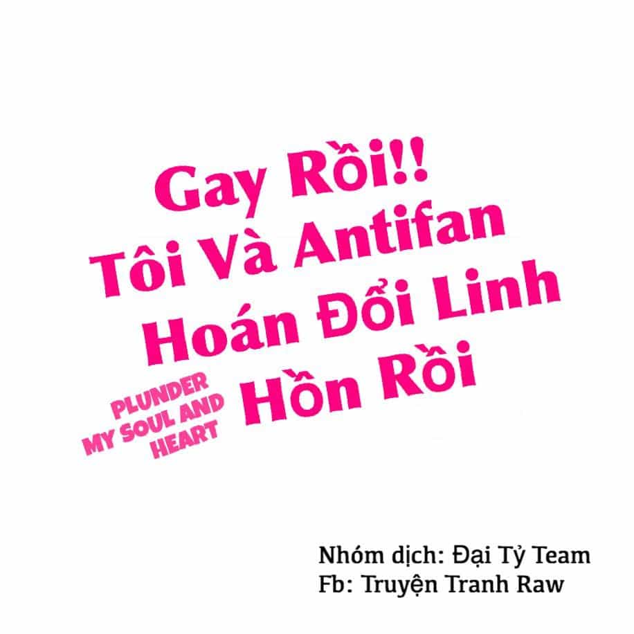 Gay Rồi! Tôi Và Antifan Hoán Đổi Linh Hồn Rồi. - Chương 10 - ảnh 2