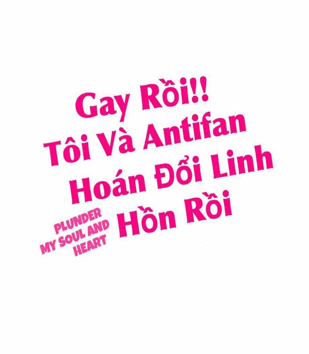 Gay Rồi! Tôi Và Antifan Hoán Đổi Linh Hồn Rồi. - Chương 24 - ảnh 1