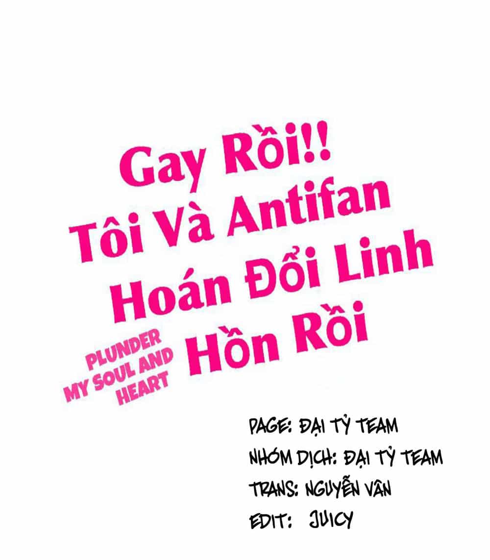 Gay Rồi! Tôi Và Antifan Hoán Đổi Linh Hồn Rồi. - Chương 28 - ảnh 1