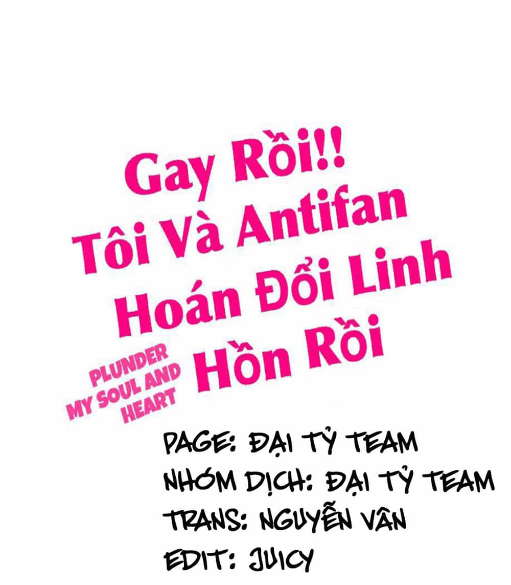 Gay Rồi! Tôi Và Antifan Hoán Đổi Linh Hồn Rồi. - Chương 35 - ảnh 1