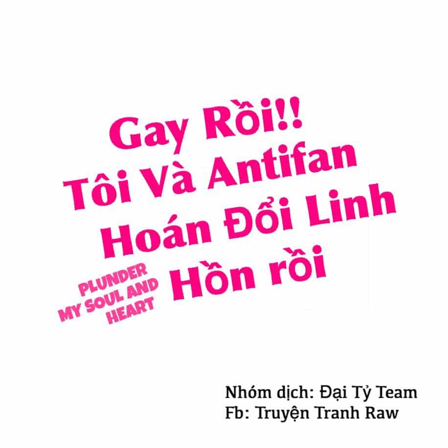 Gay Rồi! Tôi Và Antifan Hoán Đổi Linh Hồn Rồi. - Chương 5 - ảnh 2