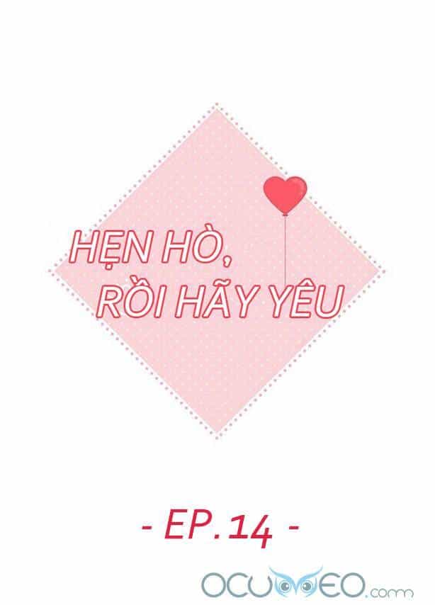 Hẹn Hò Rồi Hãy Yêu - Chương 14 - ảnh 2