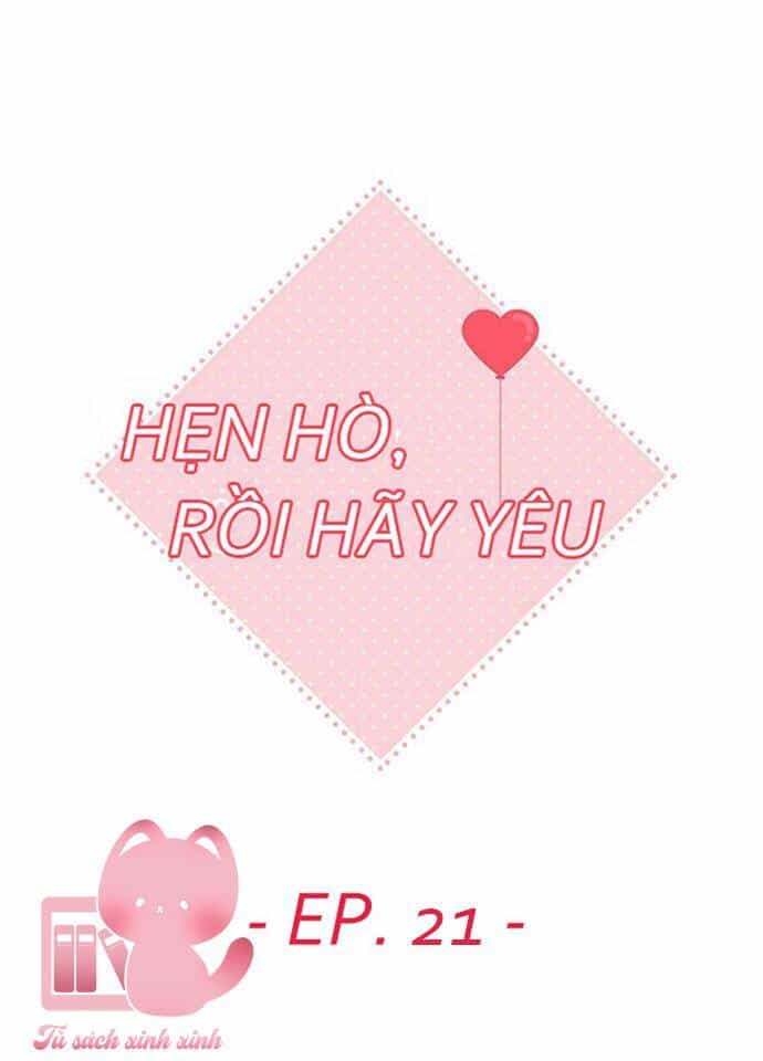 Hẹn Hò Rồi Hãy Yêu - Chương 21 - ảnh 21