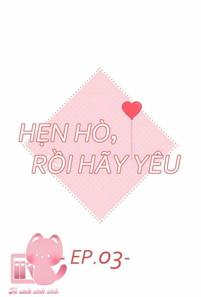 Hẹn Hò Rồi Hãy Yêu - Chương 3 - ảnh 8