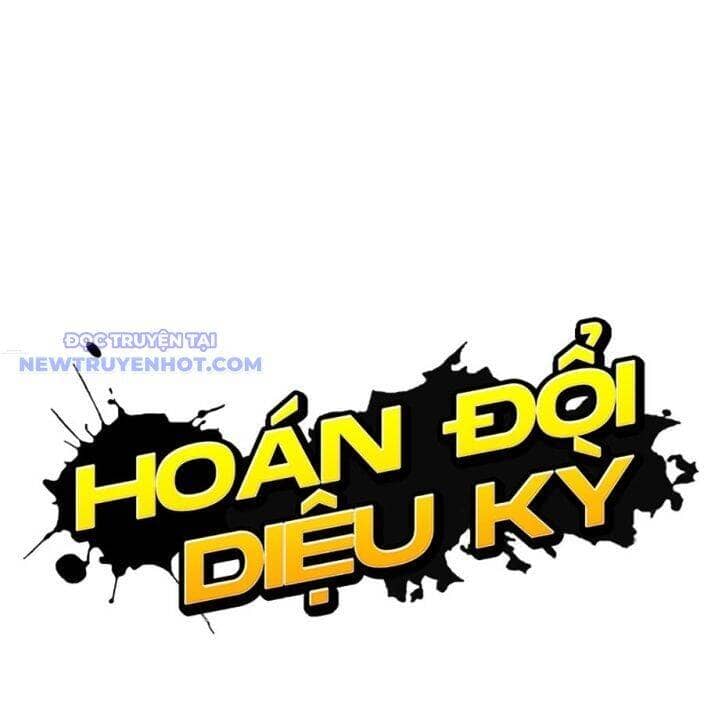 Hoán Đổi Diệu Kỳ - Chương 537 - ảnh 51