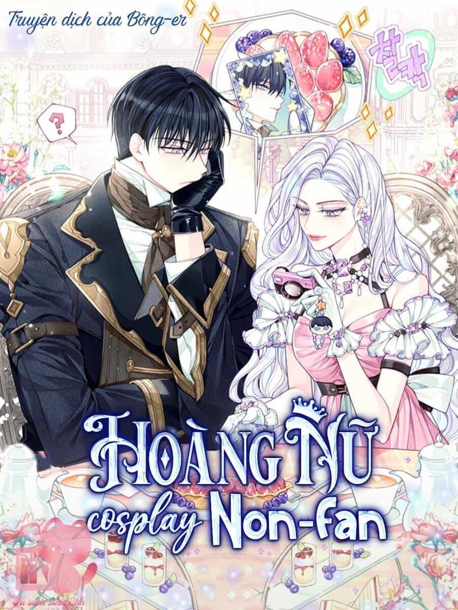 Hoàng Nữ Cosplay Nonfan - Chương 9 - ảnh 2
