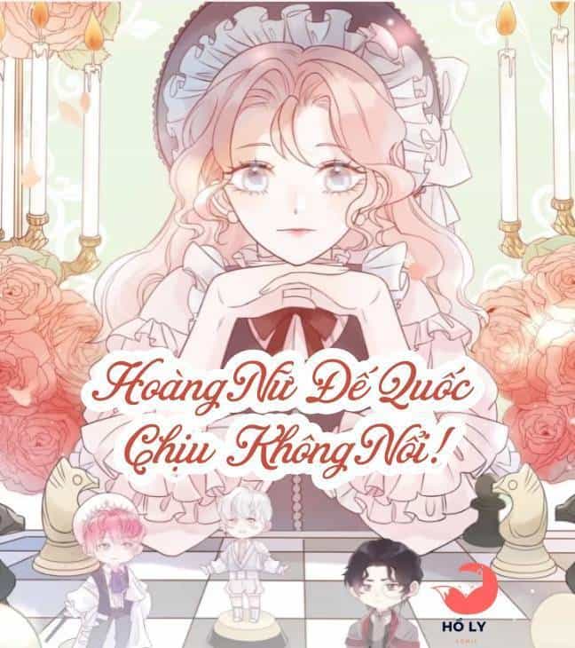 Hoàng Nữ Đế Quốc Chịu Không Nổi! - Chương 8 - ảnh 2