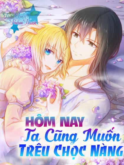 Hôm Nay Ta Cũng Muốn Trêu Chọc Nàng - Chương 1 - ảnh 1