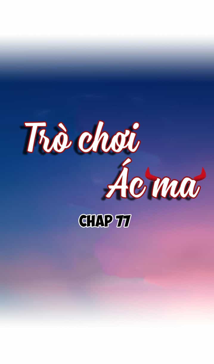 Khi Trò Chơi Ác Ma Bắt Đầu - Chương 77 - ảnh 1