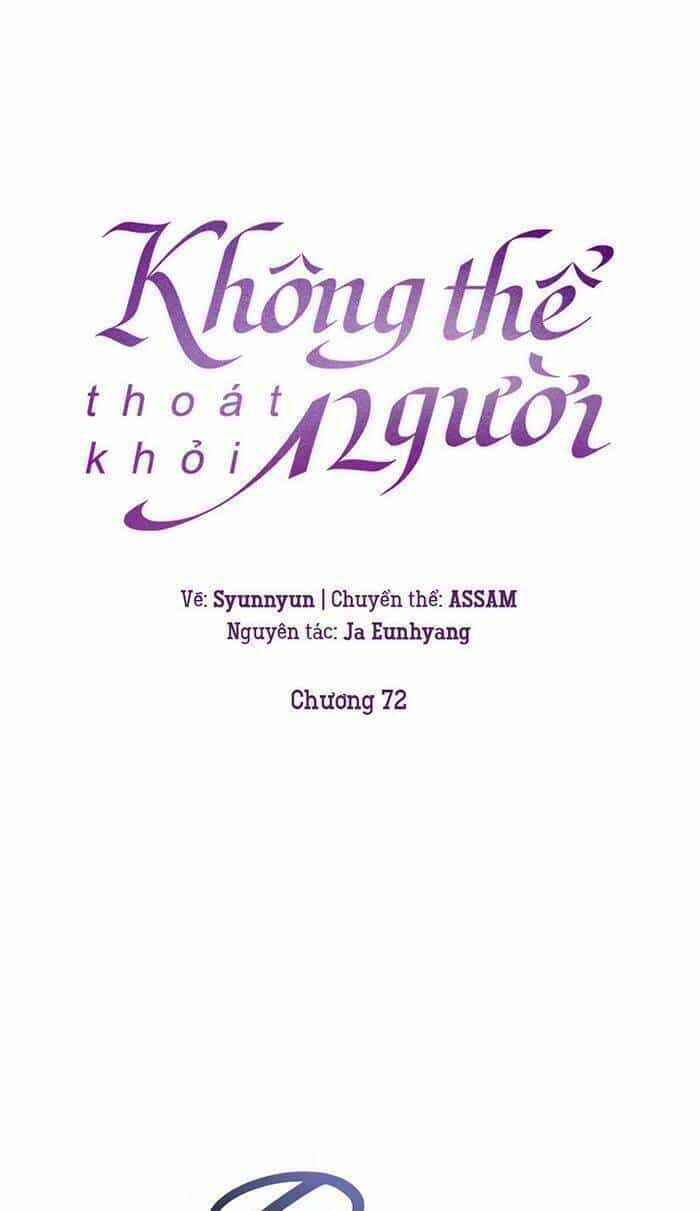Không Thể Thoát Khỏi Người - Chương 72 - ảnh 50