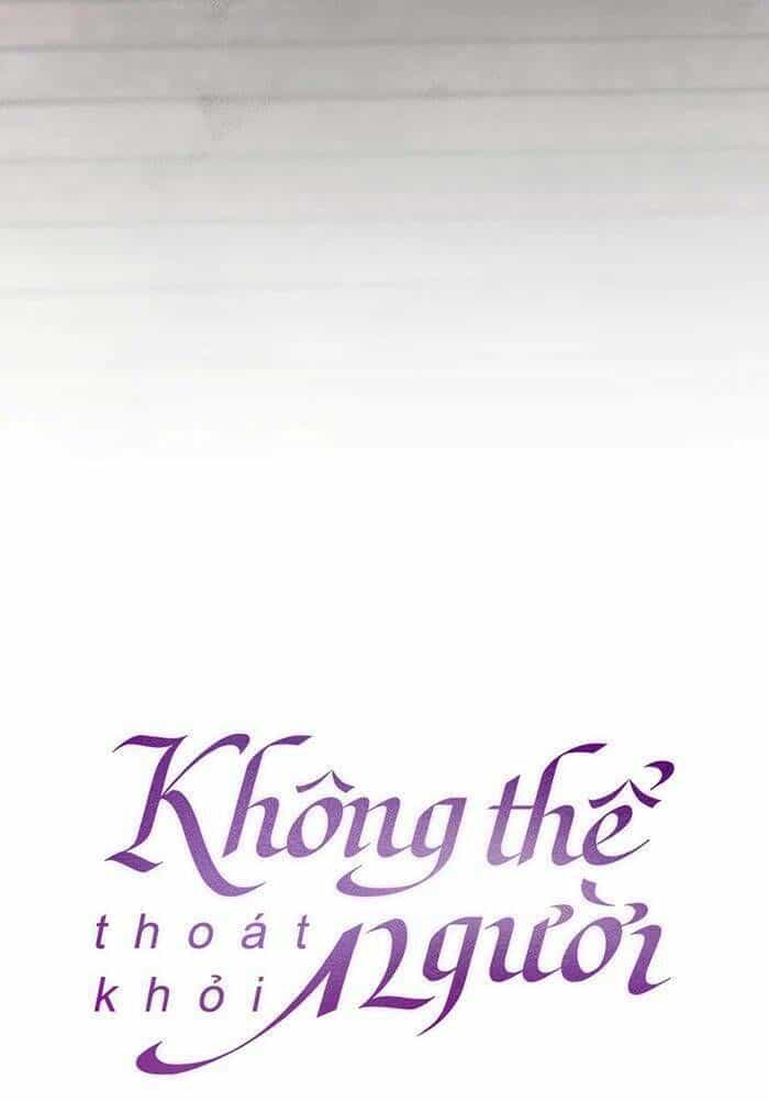 Không Thể Thoát Khỏi Người - Chương 74.1 - ảnh 33