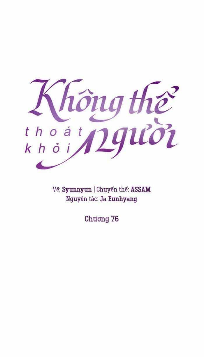 Không Thể Thoát Khỏi Người - Chương 76 - ảnh 13