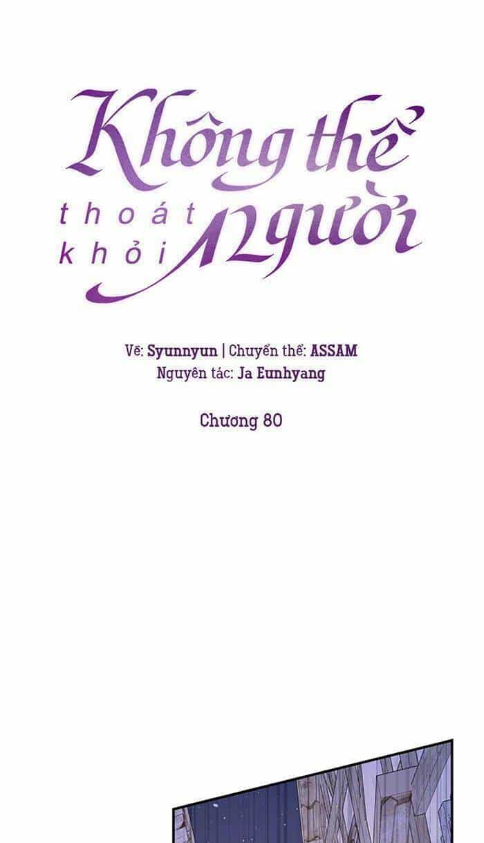 Không Thể Thoát Khỏi Người - Chương 80 - ảnh 30