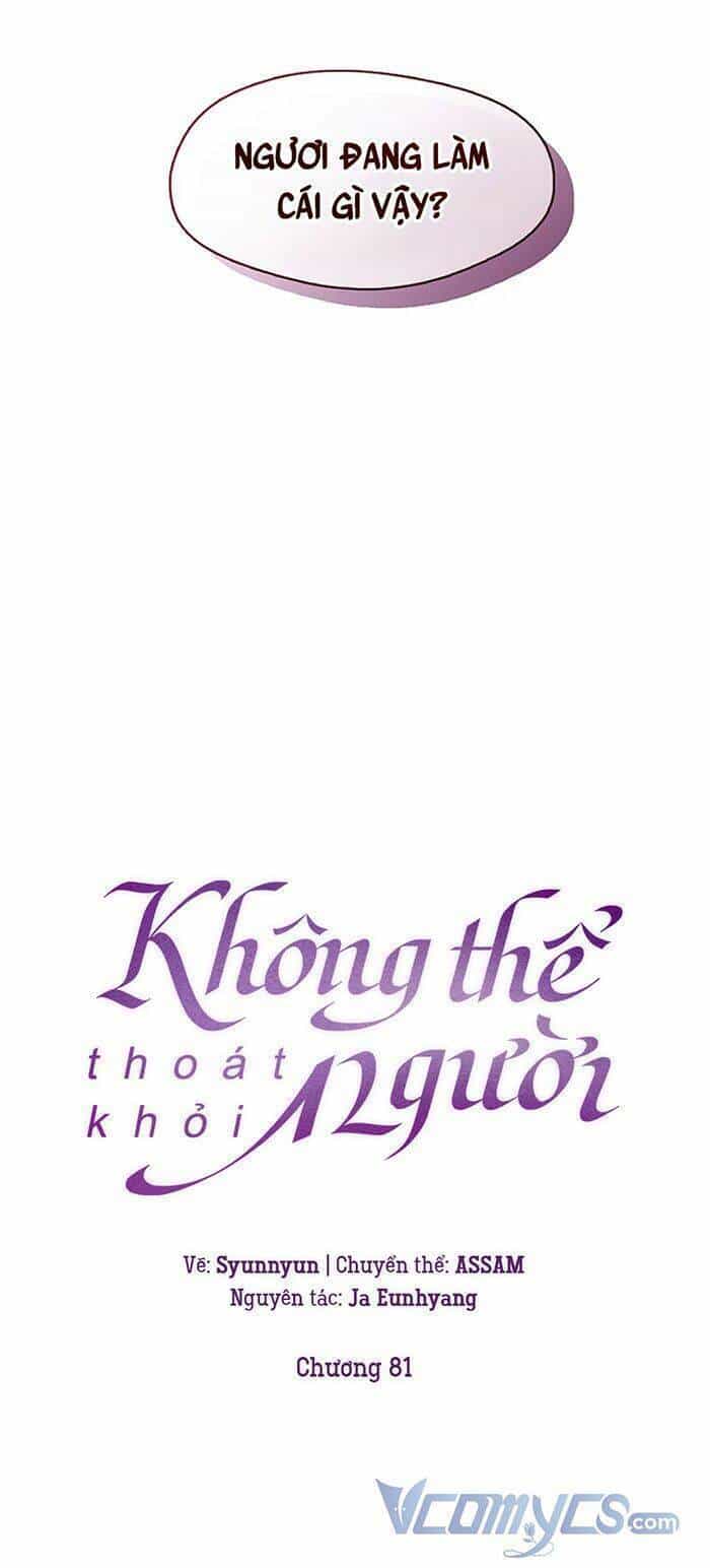Không Thể Thoát Khỏi Người - Chương 81 - ảnh 6