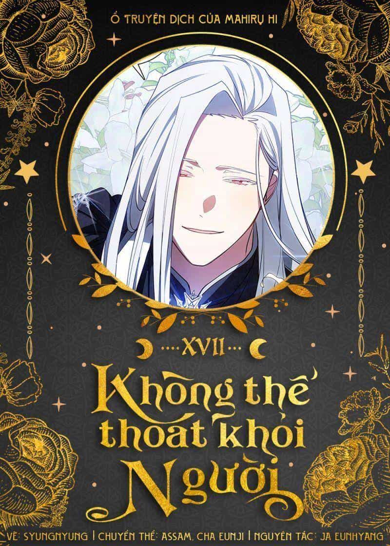 Không Thể Thoát Khỏi Người - Chương 17 - ảnh 1