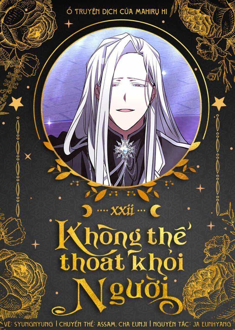 Không Thể Thoát Khỏi Người - Chương 22 - ảnh 1