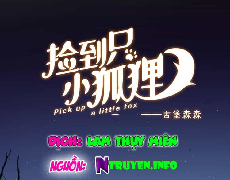 Lượm Được Một Tiểu Hồ Ly 3 - Chương 10 - ảnh 1