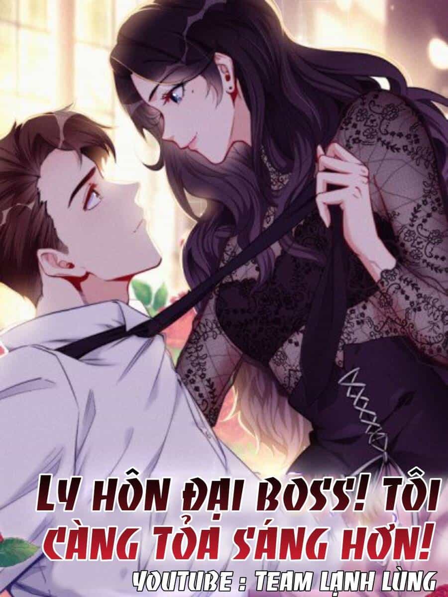Ly Hôn Với Đại Boss Tôi Càng Tỏa Sáng Hơn - Chương 21 - ảnh 1