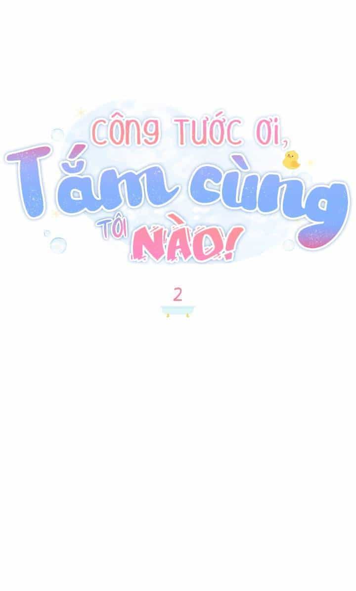 Ngài Công Tước, Chùng Ta Cùng Tắm Nào ! - Chương 2 - ảnh 15